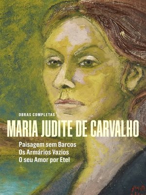 cover image of Obras de Maria Judite de Carvalho--Volume II--Paisagem sem Barcos--Os Armários Vazios--O seu Amor